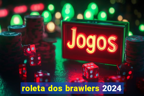 roleta dos brawlers 2024